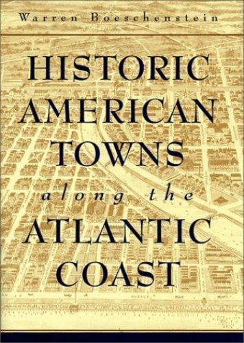 Historic American Towns along the Atlantic Coast (Creating the North America…