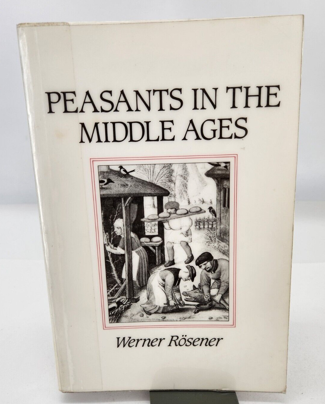 Peasants in Middle Ages by Rosener, Werner 1992 Paperback Ex-Library