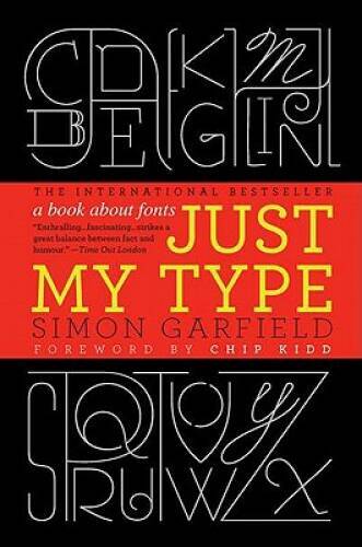 Just My Type: A Book About Fonts – Hardcover By Garfield, Simon – VERY GOOD