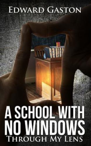 School with No Windows: Through My Lens by Gaston, Edward A., Brand New, Free…