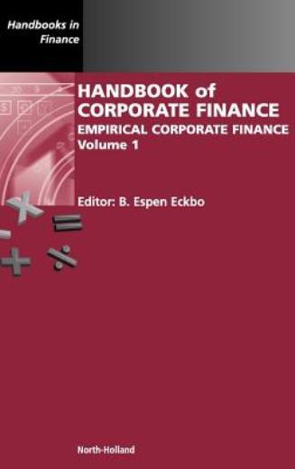 Handbook Of Corporate Finance: Empirical Corporate Finance Volume 1