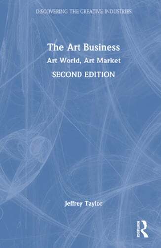 The Art Business: Art World, Art Market by Jeffrey Taylor: New