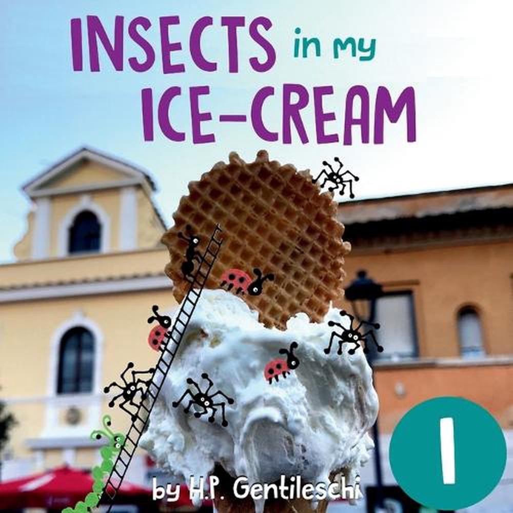 Insects in My Ice-Cream: The Letter I Book by H.P. Gentileschi (English) Paperba