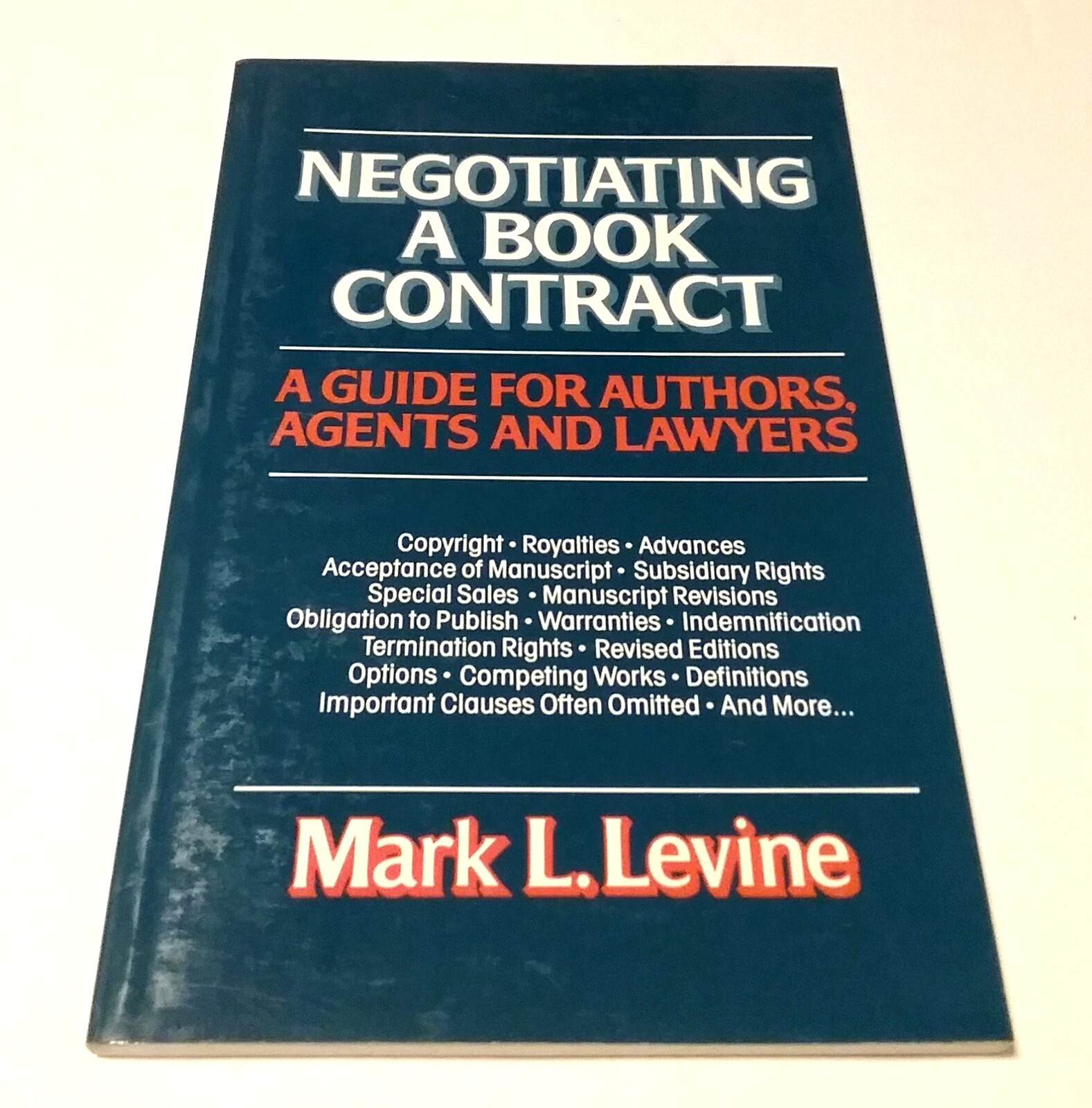Negotiating a Book Contract: A Guide for Authors, Agents & Lawyers Mark L Levine