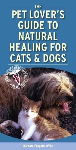 Pet Lover’s Guide to Natural Healing for Cats and Dogs