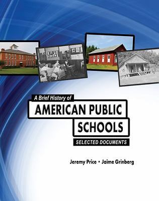 A Brief History of American Public Schools: Selected Documents, , Very Good Book