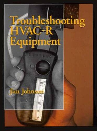 Troubleshooting HVAC-R Equipment – Paperback By Johnson, Jim – GOOD