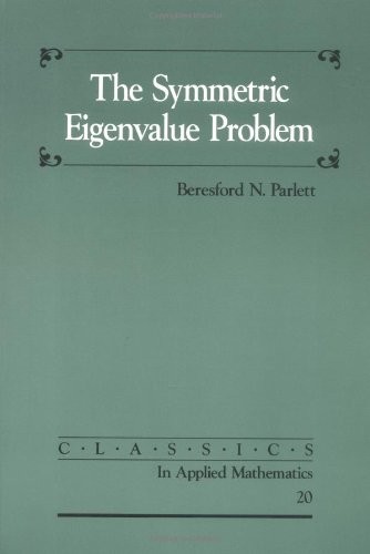 The Symmetric Eigenvalue Problem (Classics in Applied Mathematics, Series Nu…