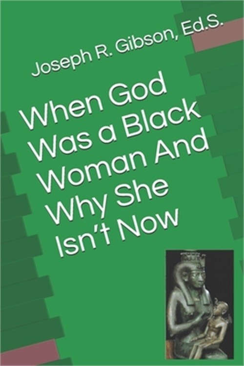 When God Was a Black Woman: And Why She Isn’t Now (Paperback or Softback)