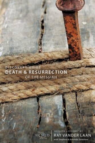 Death and Resurrection of the Messiah Discovery Guide: 10 Faith Lessons – GOOD