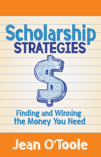 Scholarship Strategies: Finding And Winning The Money You Need