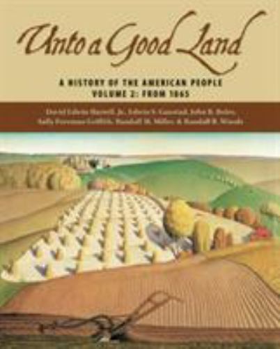 Unto A Good Land: A History Of The American People, Volume 2: From 1865 by Davi