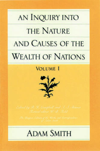 An Inquiry Into the Nature and Causes of the Wealth of Nations, Volume 1 – GOOD