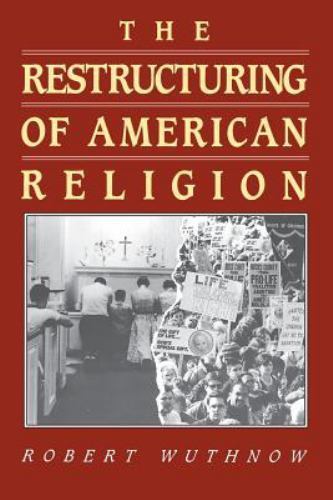 The Restructuring of American Religion- Robert Wuthnow, 9780691020570, paperback