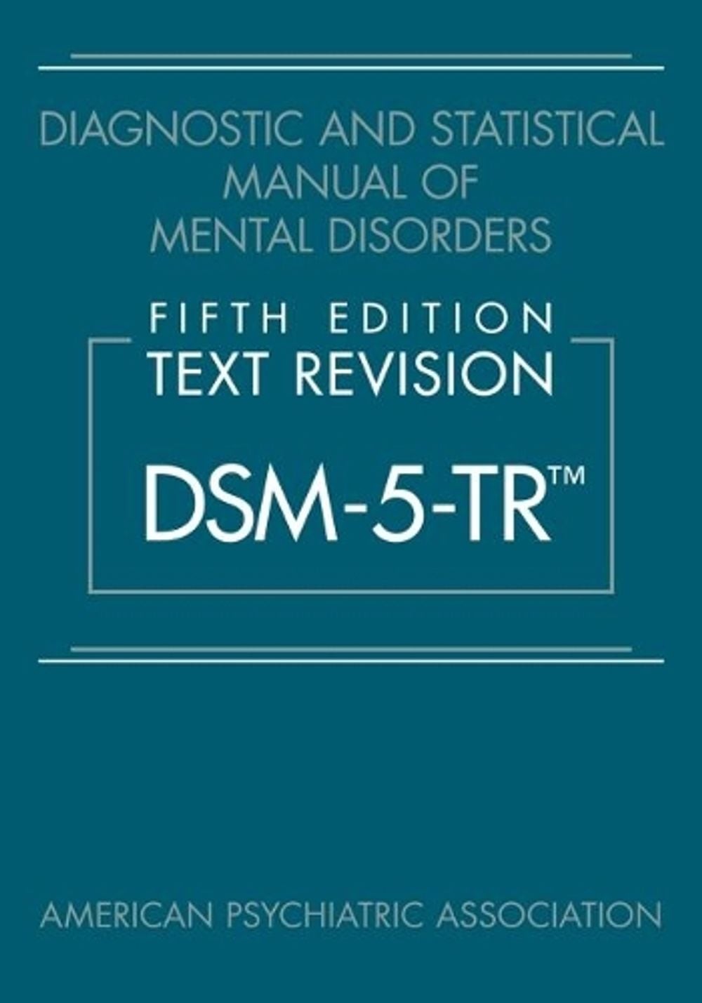Diagnostic and Statistical Manual of Mental Disorders, Fifth Edition, Text Revis