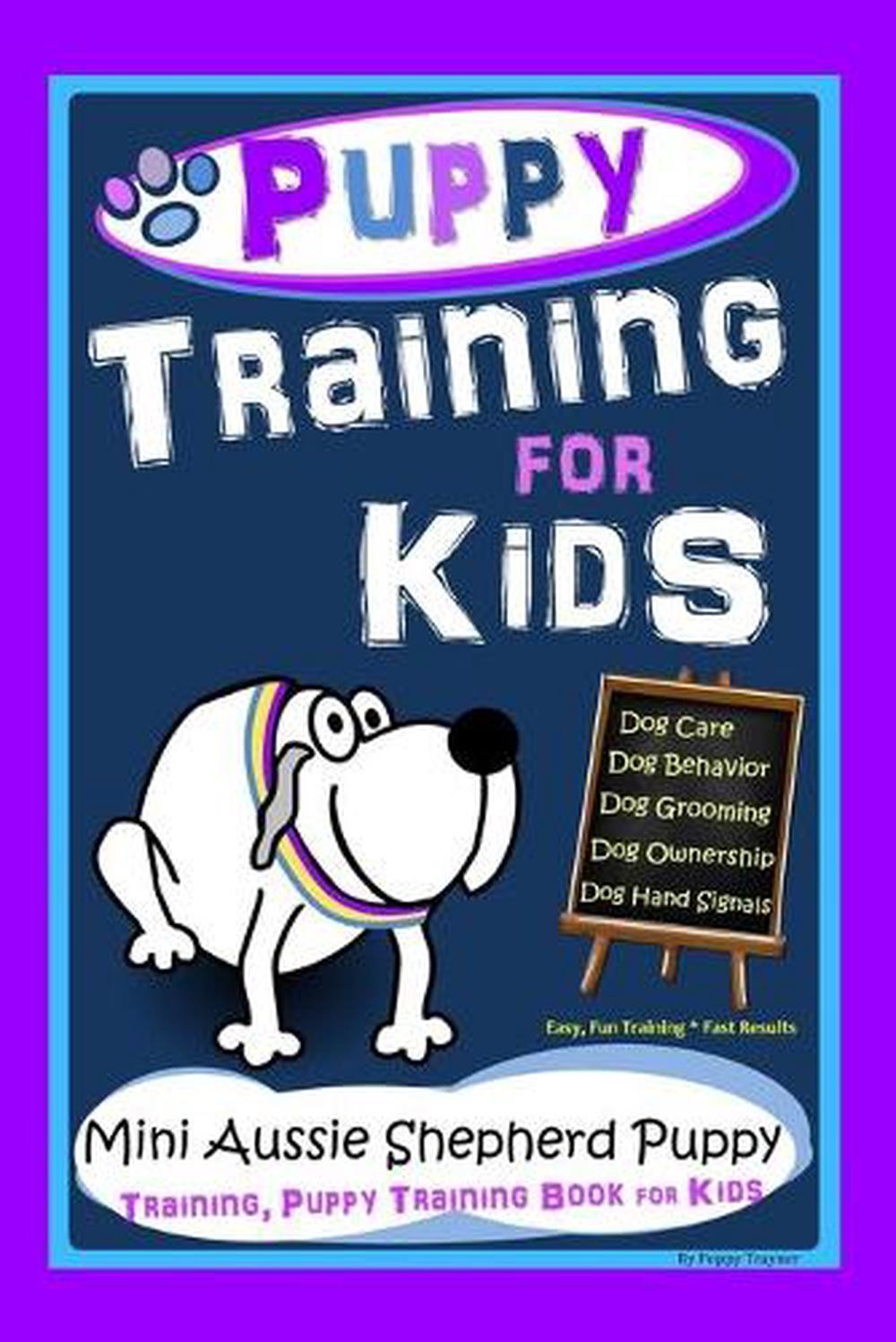 Puppy Training for Kids, Dog Care, Dog Behavior, Dog Grooming, Dog Ownership, Do