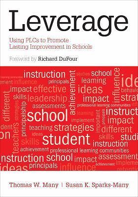 Leverage : Using PLCs to Promote Lasting Improvement in Schools by Susan K….