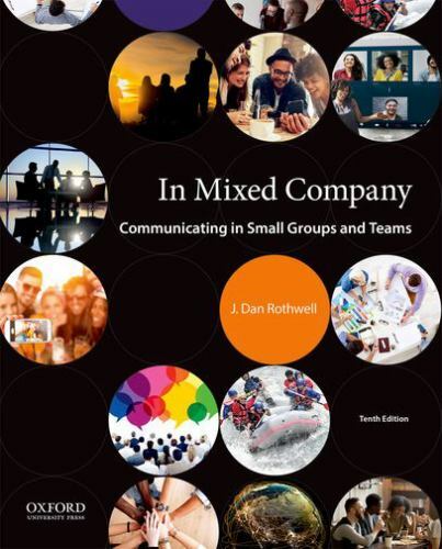 In Mixed Company: Communicating in Small Groups and Teams, Rothwell, J. Dan,