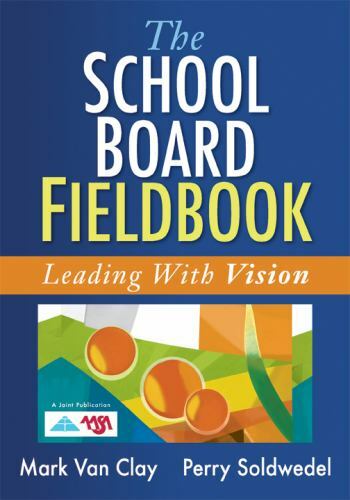 The School Board Fieldbook: Leading Wit- 9781934009444, paperback, Mark Van Clay