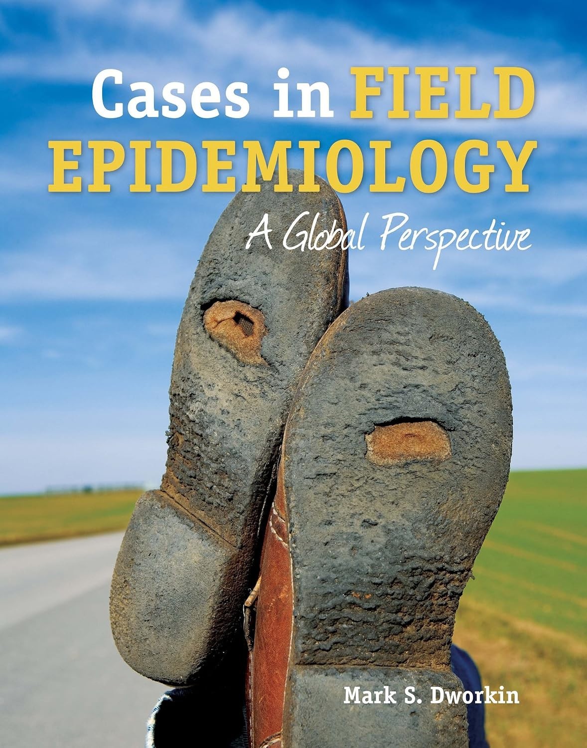 Cases in Field Epidemiology: a Global Perspective by Mark S. Dworkin (2010)