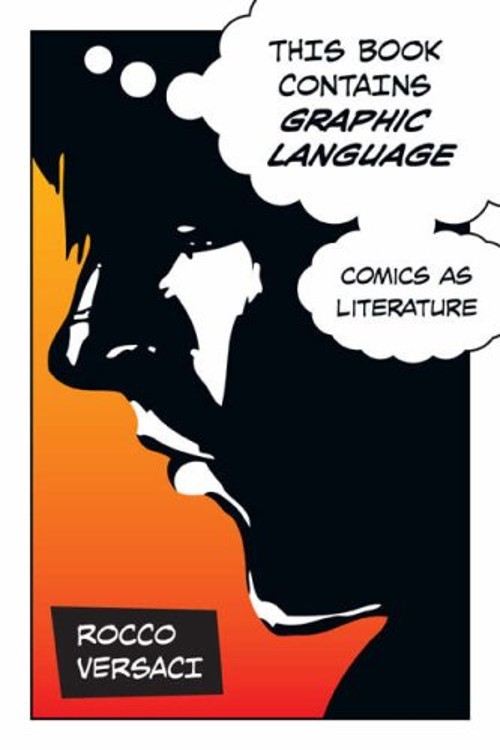 This Book Contains Graphic Language : Comics as Literature Rocco