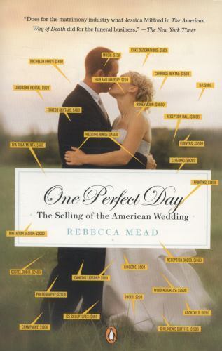 One Perfect Day: The Selling of the American Wedding by Mead, Rebecca