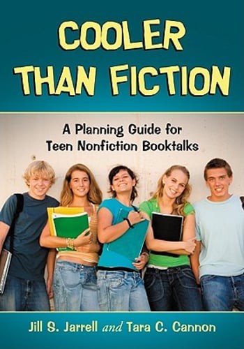 Cooler Than Fiction: A Planning Guide for Teen Nonfiction Booktalks by Jarrell