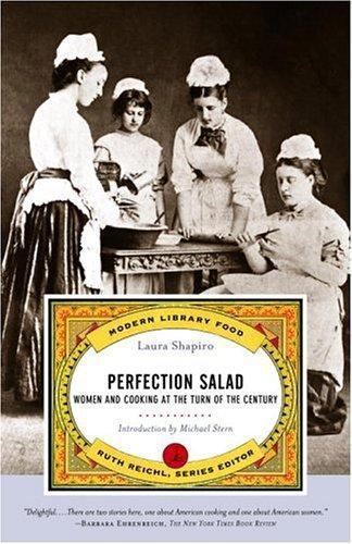Perfection Salad: Women and Cooking at the Turn of the Century (Modern…