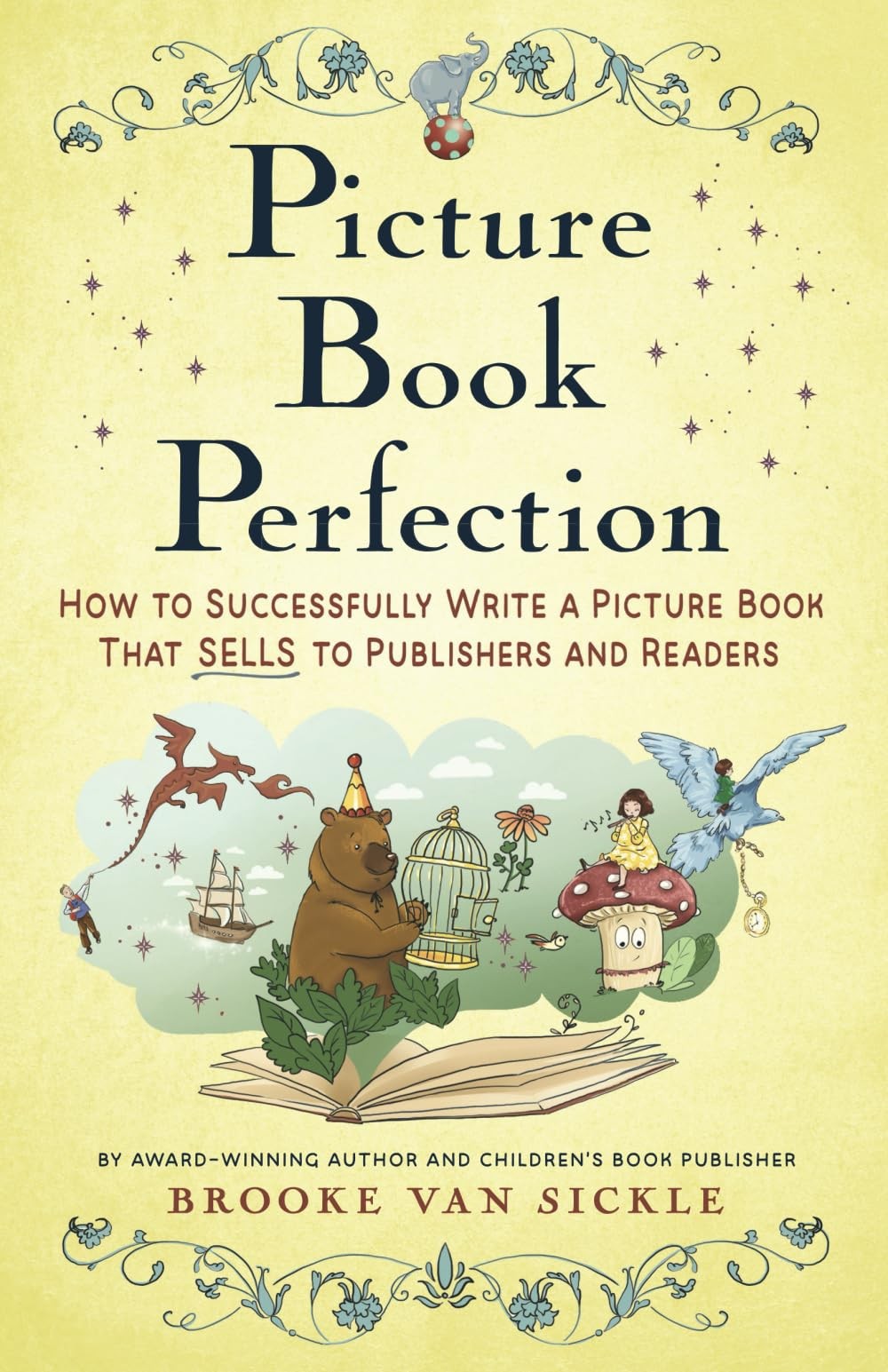 Picture Book Perfection: How to Successfully Write a Picture Book That Sells…