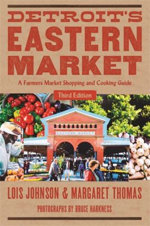 Detroit’s Eastern Market : A Farmers Market Shopping and Cooking