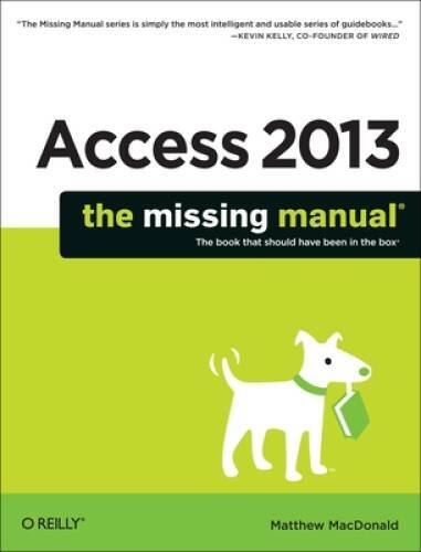 Access 2013: The Missing Manual – Paperback By MacDonald, Matthew – GOOD