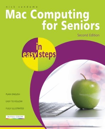 In Easy Steps Ser.: Mac Computers for Seniors by Nick Vandome (2012, Trade…