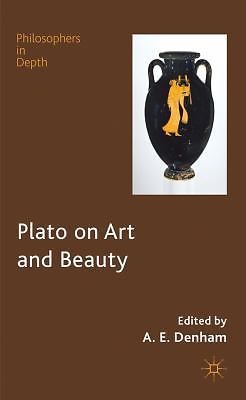 Philosophers in Depth Ser.: Plato on Art and Beauty by Alison Denham (2012,…