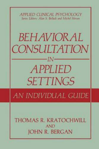 Behavioral Consultation in Applied Settings: An Individual Guide