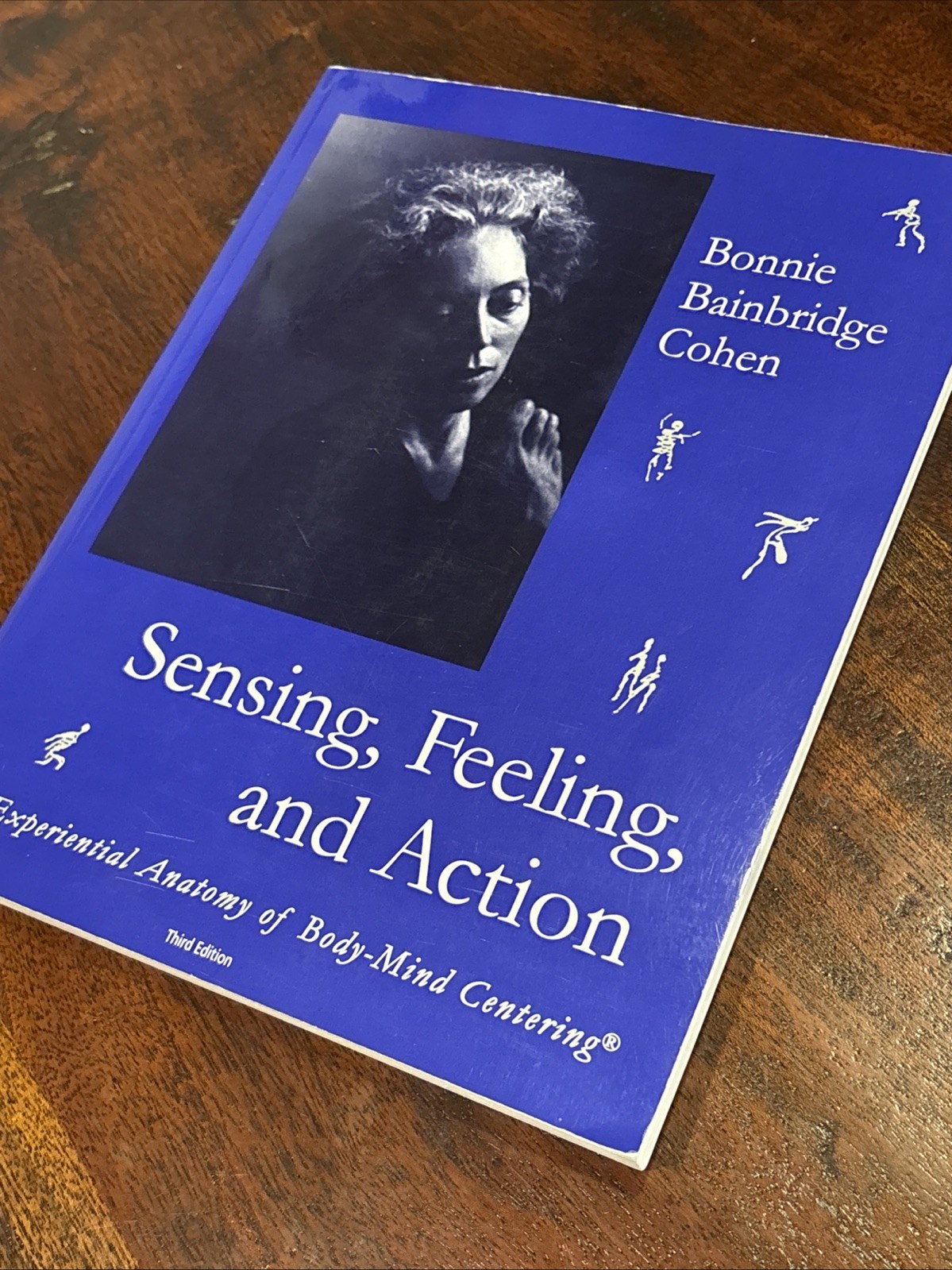 Sensing, Feeling, and Action : The Experiential Anatomy of Body-Mind Centering®