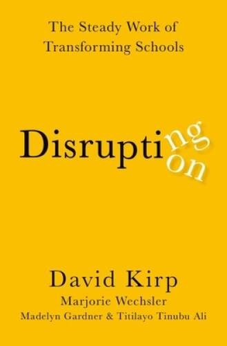 Disrupting Disruption: The Steady Work of Transforming Schools – GOOD