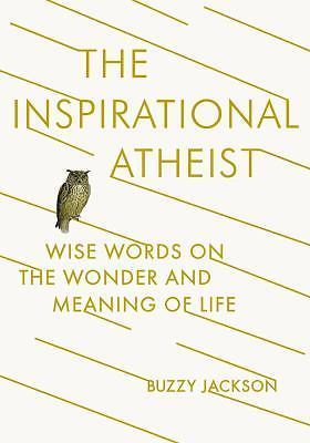 The Inspirational Atheist: Wise Words on the – paperback, Jackson, 9780142181423