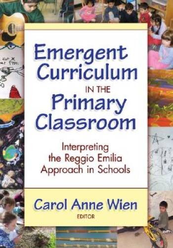 Emergent Curriculum in the Primary Classroom: Interpreting the Reggi – VERY GOOD