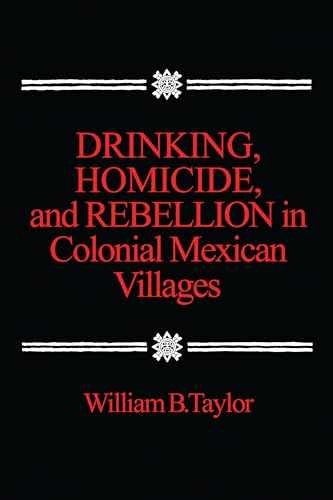 Drinking, Homicide, and Rebellion – Paperback, by Taylor William – Very Good q