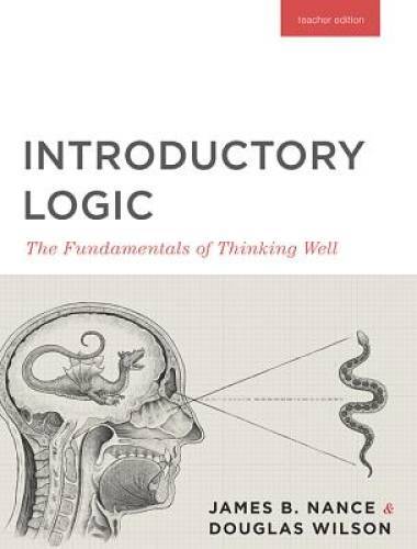 Introductory Logic: The Fundamentals of Thinking Well Teacher Edition – GOOD