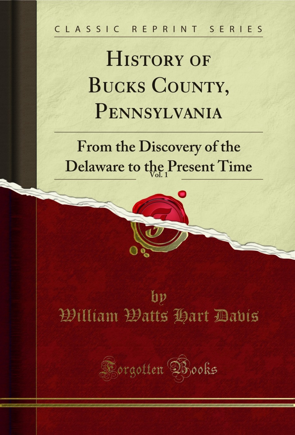 History of Bucks County, Pennsylvania, Vol. 1 (Classic Reprint)