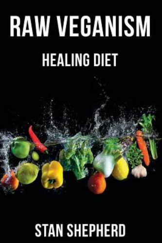 RAW VEGANISM: Fully Explained. How to Transi- 9781977067241, SHEPHERD, paperback