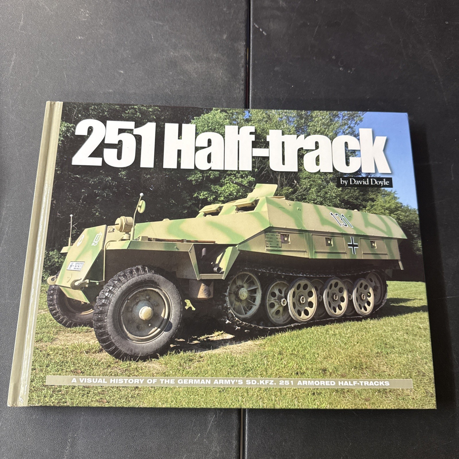251 Half-Track David Doyle A Visual History of the German Army’s Sd. Kfz. 251