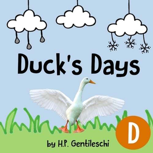 Duck’s Days: The Letter D Book by H P Gentileschi: New