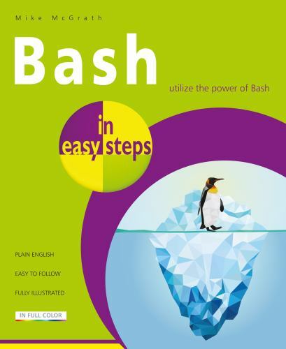 In Easy Steps Ser.: Bash in Easy Steps by Mike McGrath (2019, Trade Paperback)