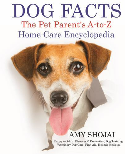 Dog Facts: The Pet Parent’s A-To-Z Home Care Encyclopedia: Puppy to Adult, Disea