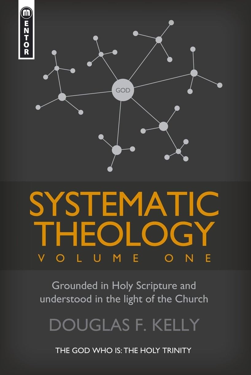 Systematic Theology (Volume 1): Grounded in Holy Scripture and understood in…