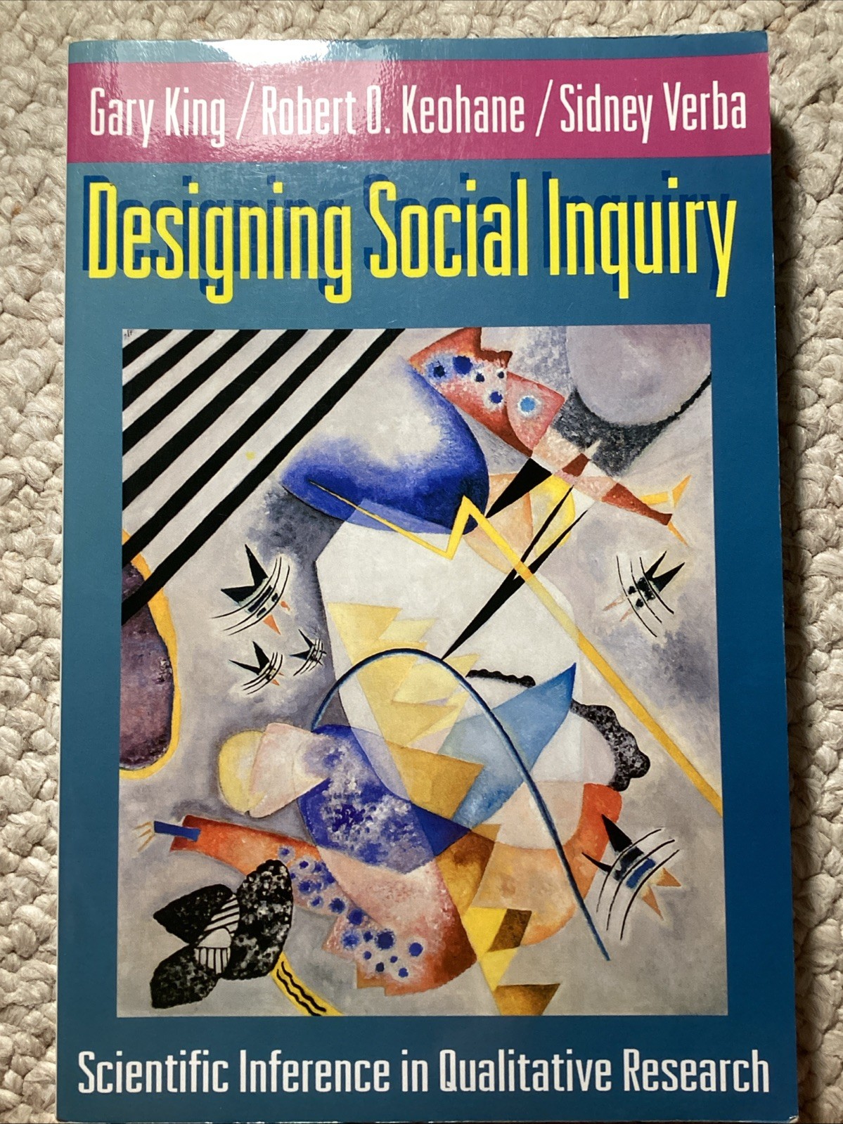 Designing Social Inquiry : Scientific Inference in Qualitative Research by Gary.