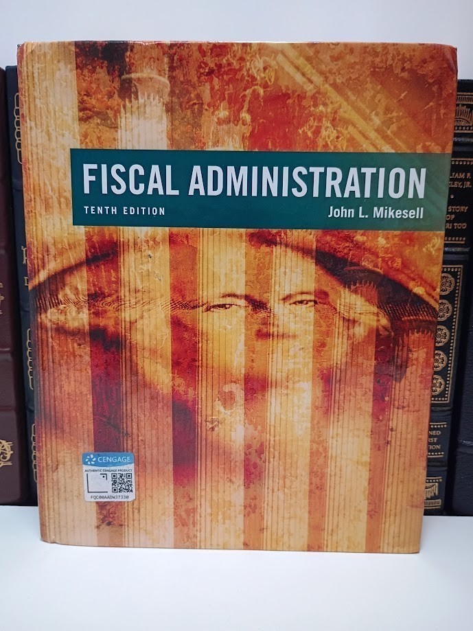 Fiscal Administration 10th Edition Hardcover, By John L. Mikesell – Like New