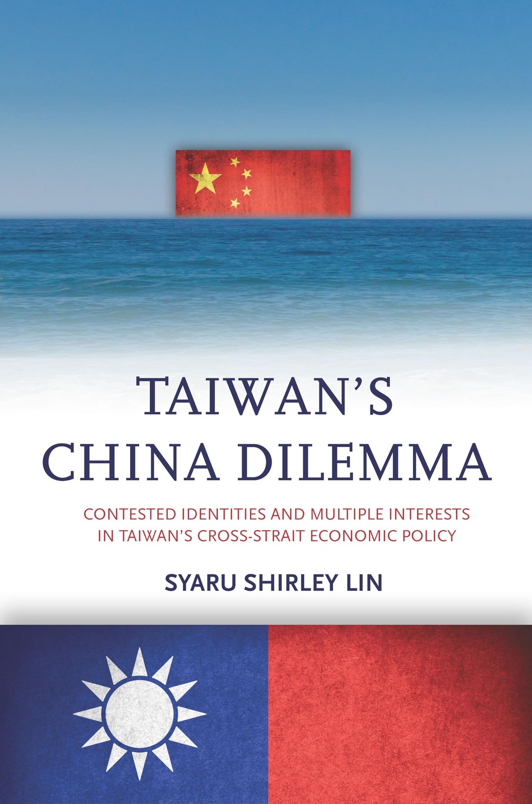 Taiwan’s China Dilemma: Contested Identities and Multiple Interests in Taiwa…